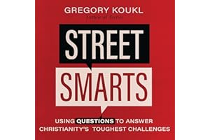 Street Smarts: Using Questions to Answer Christianity's Toughest Challenges