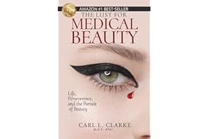 The Lust for Medical Beauty: Life, Perseverance, and the Pursuit of Beauty