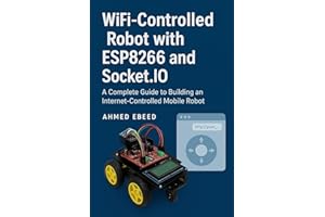 WiFi-Controlled Robot with ESP8266 and Socket.IO: A Complete Guide to Building an Internet-Controlled Mobile Robot