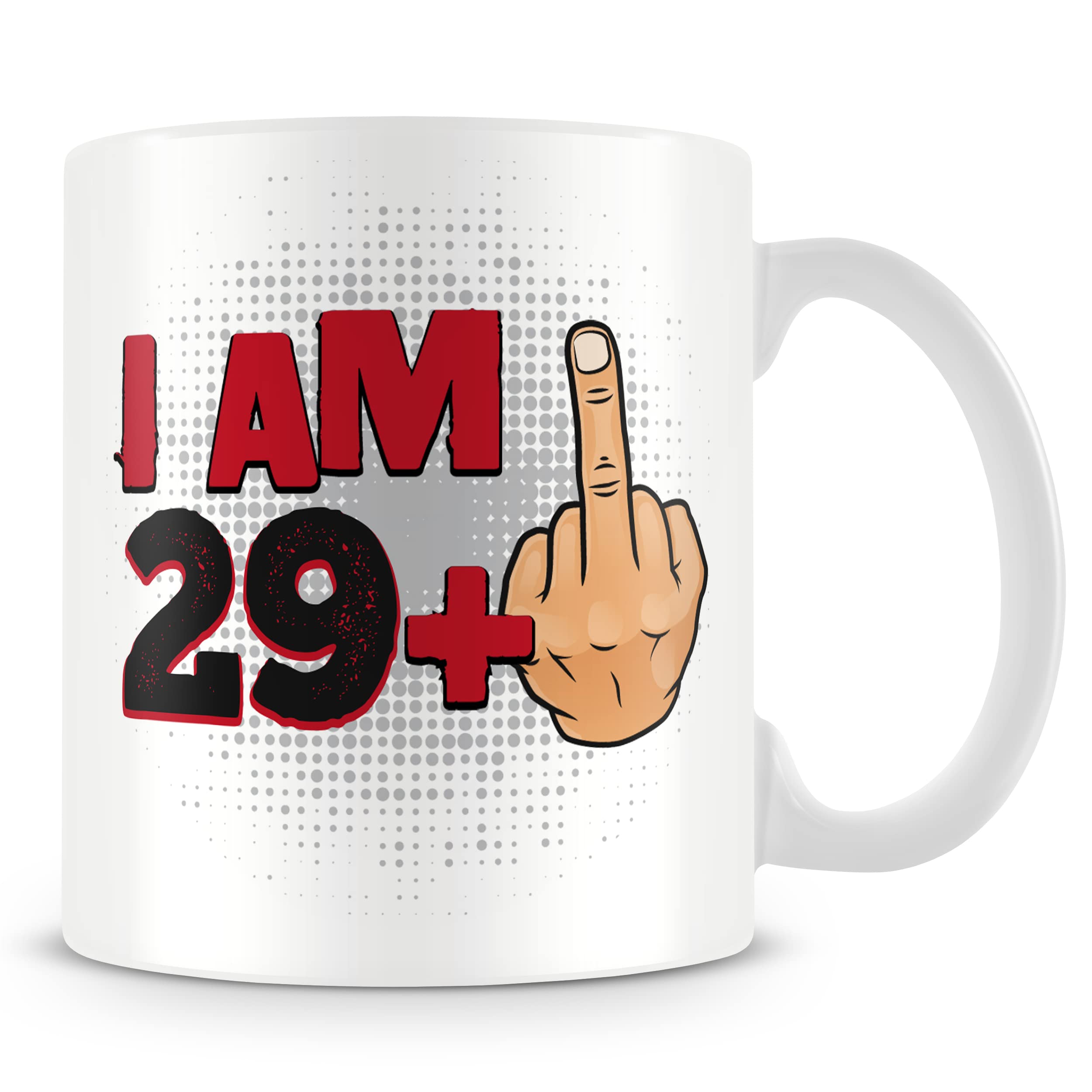Funny 30th Birthday Mug – “I AM 29+1” Middle Finger Design – Bold Rude & Offensive 30th Gift – 11oz Ceramic Cup