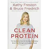 Clean Protein: The Revolution that Will Reshape Your Body, Boost Your Energy—and Save Our Planet