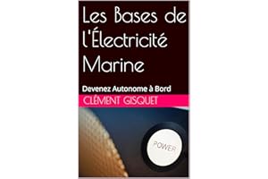 Les Bases de l'Électricité Marine: Devenez Autonome à Bord (French Edition)