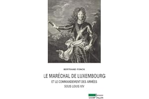 Maréchal de Luxembourg (Le): Et le commandement des armées sous