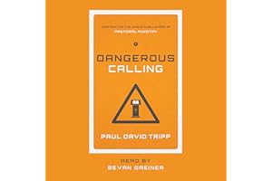 Dangerous Calling: Confronting the Unique Challenges of Pastoral Ministry