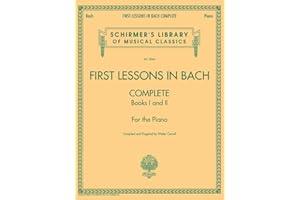 First Lessons in Bach - Complete Books I and II Piano Songbook | Schirmers Library of Musical Classics | Easy Classical Music for Piano | Bach Piano Pieces for Early Intermediate Players