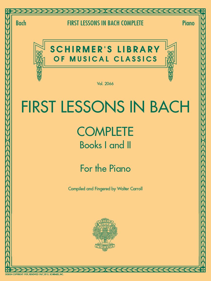 First Lessons in Bach - Piano Sheet Music Complete Books I and II | Late Elementary to Early Intermediate Classical Piano Solo | Schirmer Library of ... Library of Classics Volume 2066 for the Piano