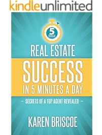 Real Estate Success in 5 Minutes a Day: Secrets of a Top Agent Revealed