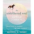 The Untethered Soul Guided Journal: Practices to Journey Beyond Yourself