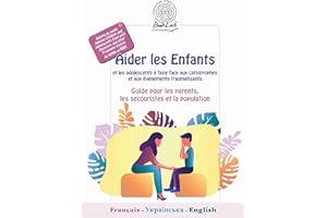 Aider les Enfants et les adolescents à faire face aux catastrophes et aux événements traumatisants: Guide pour les parents, l