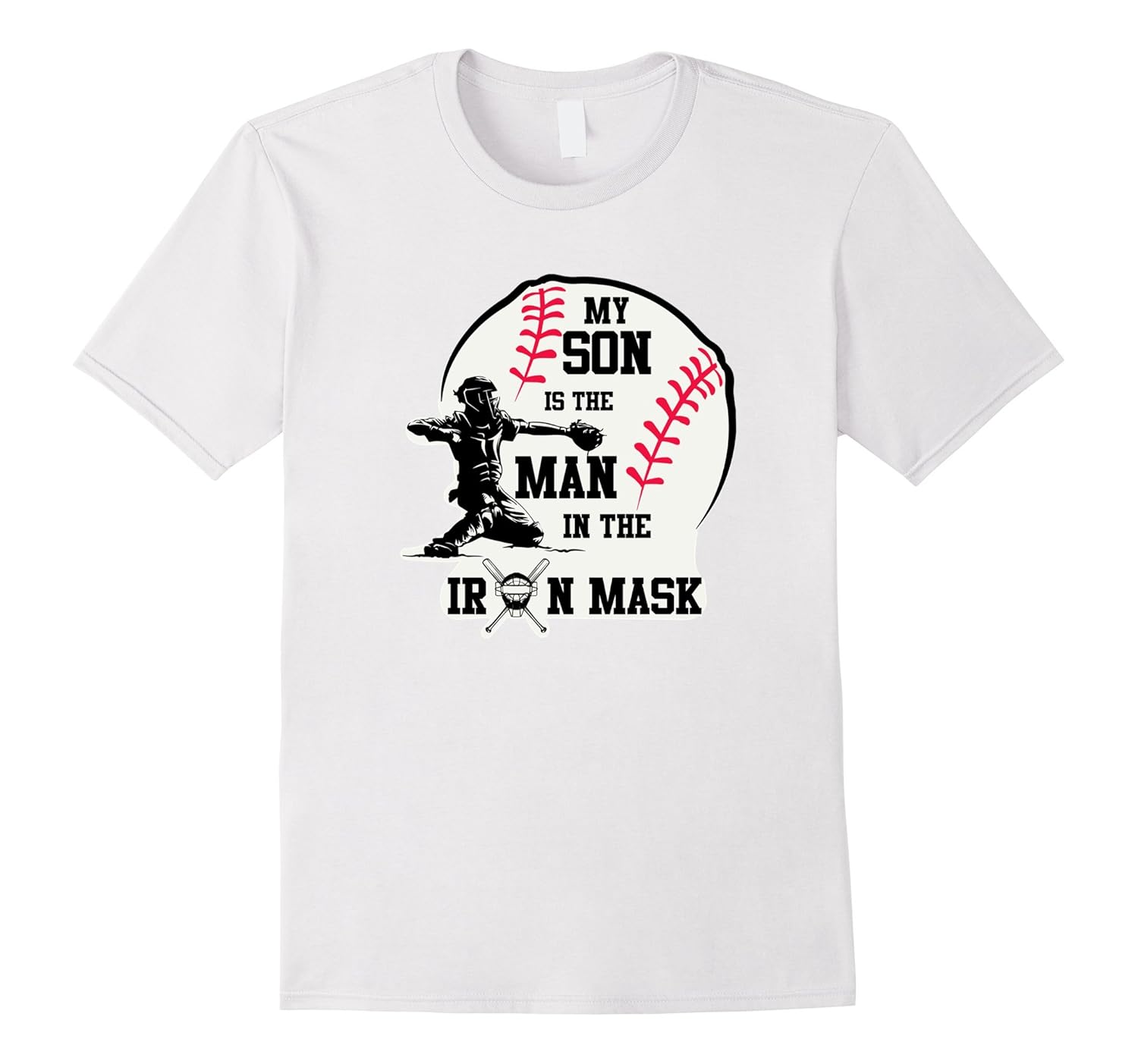 My Sons The Man In Iron Mask Baseball Catcher Dad Mom ShirtTD Teedep