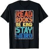 Read Books Be Kind Stay Weird T-Shirt