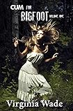 Cum For Bigfoot: Volume One, Books 1-5