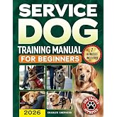 Service Dog Training Manual for Beginners: A Step-by-Step Guide to Master Task Training, Conquer Public Access Anxiety and Gain Independence Without Spending Thousands (Positive Dog Training Books)