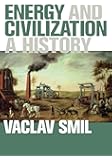Energy and Civilization: A History (The MIT Press)