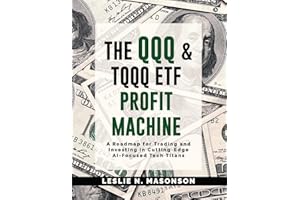 The QQQ and TQQQ ETF Profit Machine: A Roadmap for Trading and Investing in Cutting-Edge AI-Focused Tech Titans