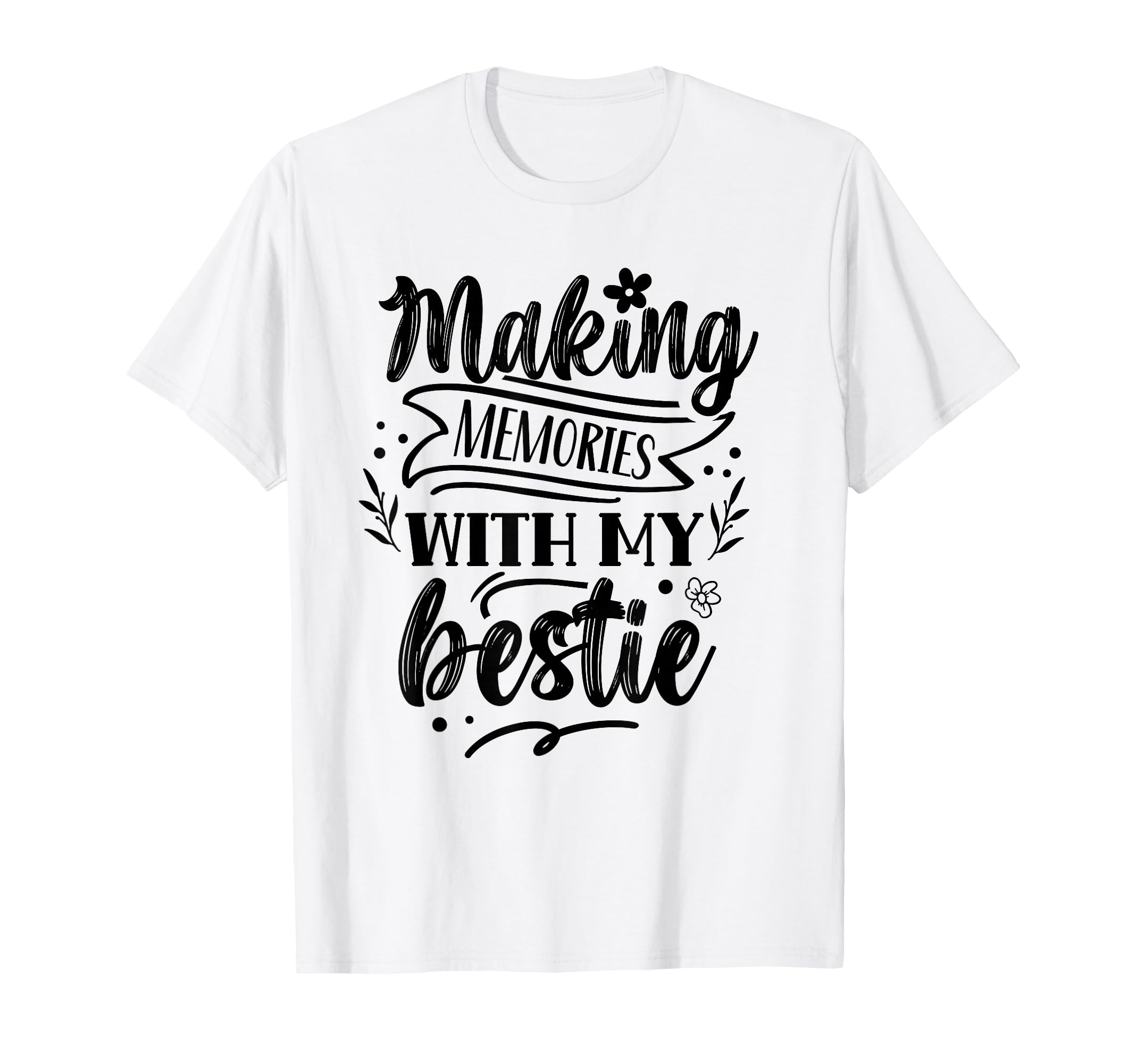 Photo 1 of Making Memories With My Bestie Friendship Best Friend Team T-Shirt
