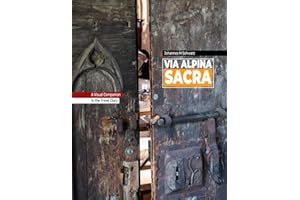 Via Alpina Sacra - The Longest Pilgrimage across the Alps: Visual Companion PREMIUM
