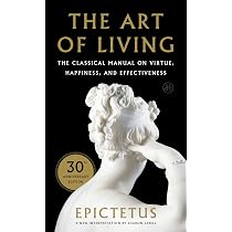 Art of Living: The Classical Manual on Virtue, Happiness, and
