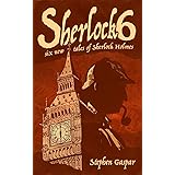 Sherlock 6: Six New Tales of Sherlock Holmes
