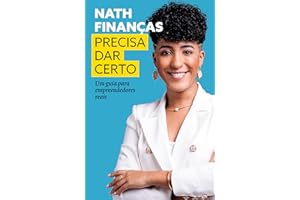 Precisa dar certo: Um guia para empreendedores reais (Portuguese Edition)