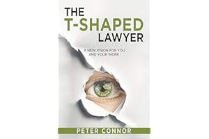 The T-Shaped Lawyer: A New Vision for You and Your Work