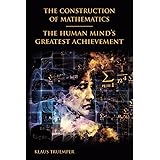 The Construction of Mathematics: The Human Mind's Greatest Achievement