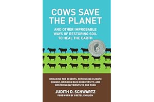 Cows Save the Planet: And Other Improbable Ways of Restoring Soil to Heal the Earth