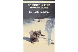 To Build a Fire and Other Stories (Bantam Classics)