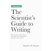 The Scientist&rsquo;s Guide to Writing, 3rd Edition: How to Write More Easily and Effectively Throughout Your Scientific Career (Skills for Scholars)