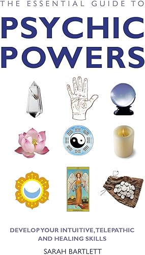 Download The Essential Guide to Psychic Powers: Develop Your Intuitive, Telepathic and Healing Skills PDF