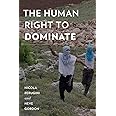 The Human Right to Dominate (Oxford Studies in Culture and Politics)