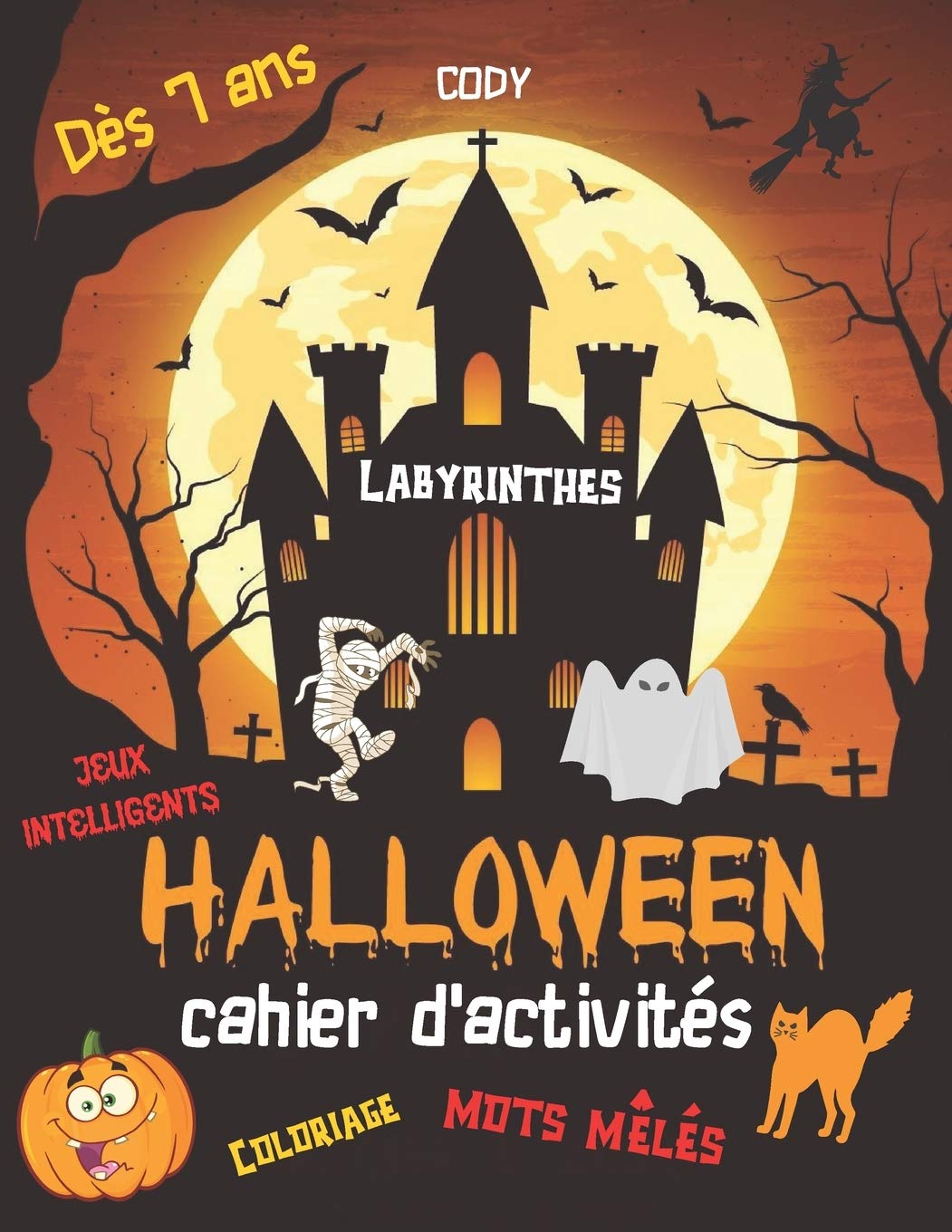 Cahier D'activités Halloween: Cahier D'activités Halloween Pour Enfants Dès  7 Ans | Livre De Jeux Spécial Halloween : Mots Mêlés Enfants, ... | Cahier  De Jeux Effrayant (French Edition): Cody: 9798692400529: Amazon.com: Books