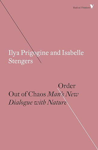 Download Order Out of Chaos: Man’s New Dialogue with Nature (Radical Thinkers) (English Edition) PDF