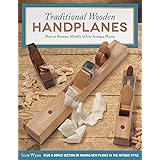 Traditional Wooden Handplanes: How to Restore, Modify & Use Antique Planes, Plus a Bonus Section on Making New Planes in the