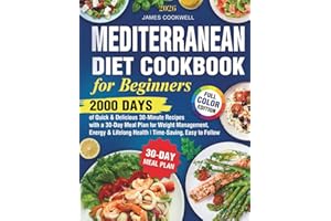 Mediterranean Diet Cookbook for Beginners: 2000 Days of Quick & Delicious 30-Minute Recipes with a 30-Day Meal Plan for Weigh