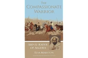 The Compassionate Warrior: Abd el-Kader of Algeria