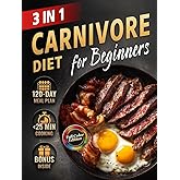 Carnivore Diet Cookbook for Beginners: Quick, Easy & Delicious High-Protein, Low-Carb Guide to Boost Energy, Stabilize Blood Sugar & Support Weight ... (The Most Complete Carnivore Cookbook Series)