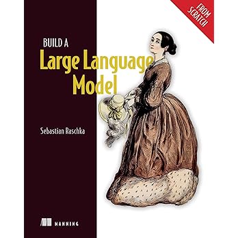 Build a Large Language Model (From Scratch)