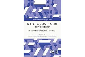 Global Japanese History and Culture: De-Isolating Japan from Past to Present (Routledge Contemporary Japan Series)