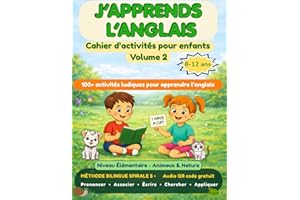 J’APPRENDS L’ANGLAIS CAHIER D’ACTIVITÉS POUR ENFANTS VOLUME 2: 100+ activités bilingues ludiques pour les 8-12 ans – Apprendr