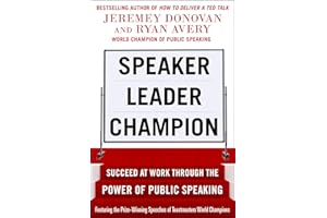 Speaker, Leader, Champion: Succeed at Work Through the Power of Public Speaking, featuring the prize-winning speeches of Toastmasters World Champions