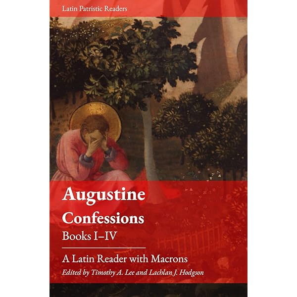 The Confessions of Saint Augustine: A Latin Reader's Edition