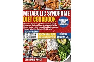 Metabolic Syndrome Diet Cookbook: Delicious Recipes with Personalized Meal Plans and Practical Tips to Manage Stroke, Blood S