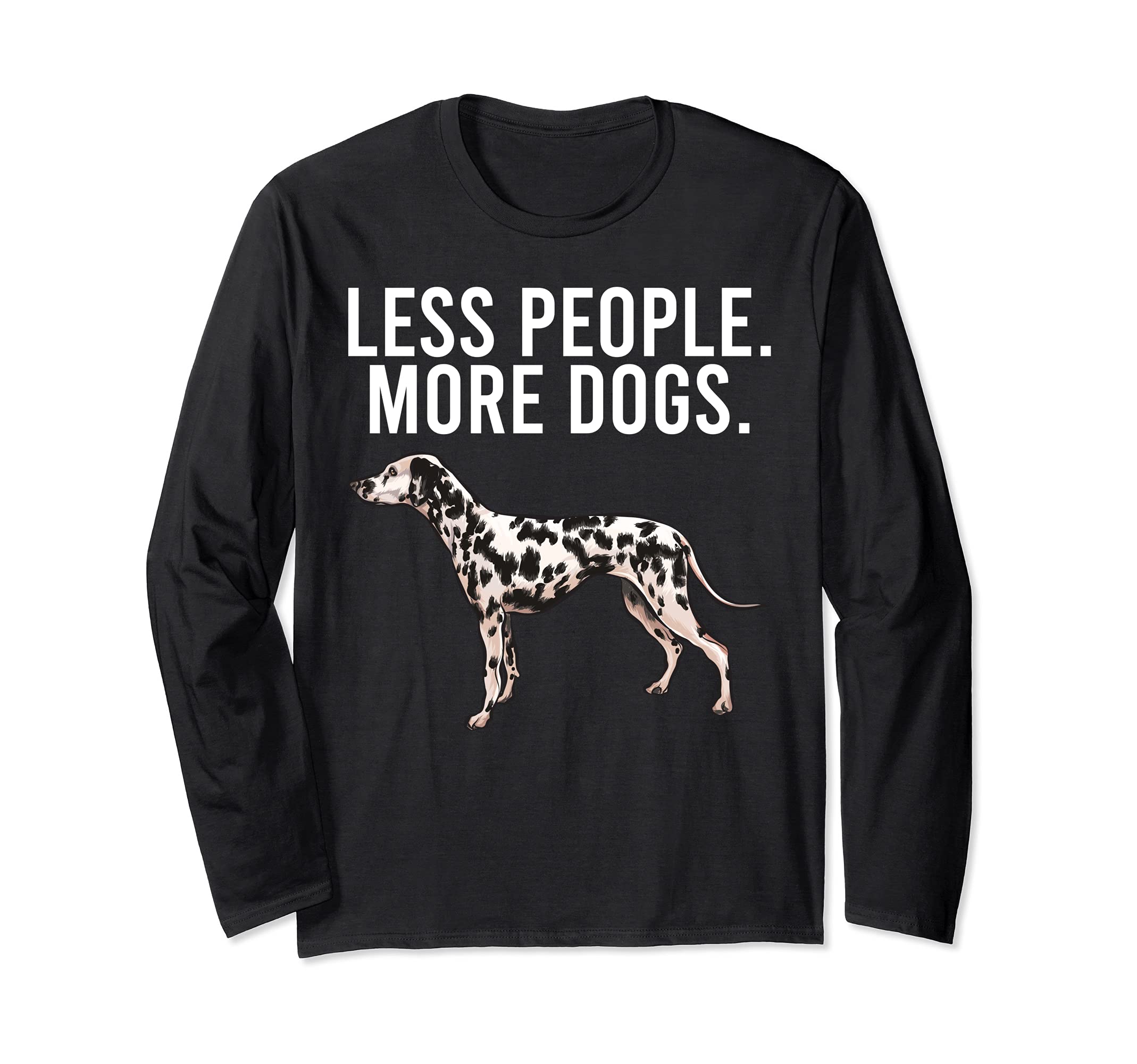 Less People More Dogs Dalmatian Funny Introvert Long Sleeve T-Shirt