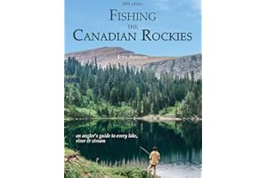 Fishing the Canadian Rockies 1st Edition: an angler's guide to every lake, river and stream