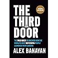 The Third Door: The Wild Quest to Uncover How the World's Most Successful People Launched Their Careers