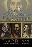 Peter, Paul and Mary Magdalene: The Followers of Jesus in History and Legend