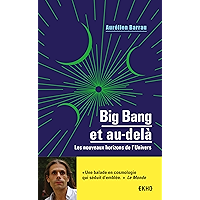 Big Bang et au-delà - 3e éd.: Les nouveaux horizons de l'Univers (EKHO) (French Edition) book cover