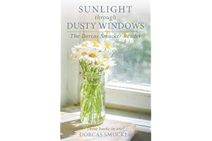 Sunlight through Dusty Windows: The Dorcas Smucker Reader