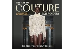 The Art of Couture Embroidery: The Secrets of Runway Design